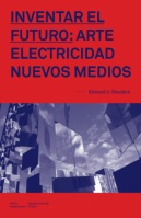 Inventar el Futuro: Arte - Electricidad - Nuevos Medios. (Fiction Department, 2013, Spanish/Español)